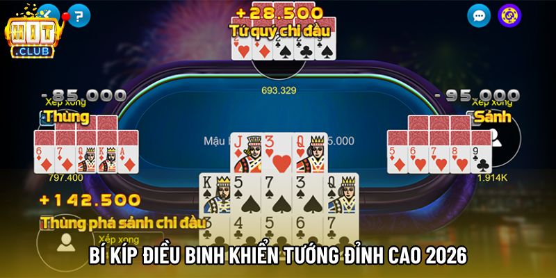 Bí kíp điều binh khiển tướng đỉnh cao 2026