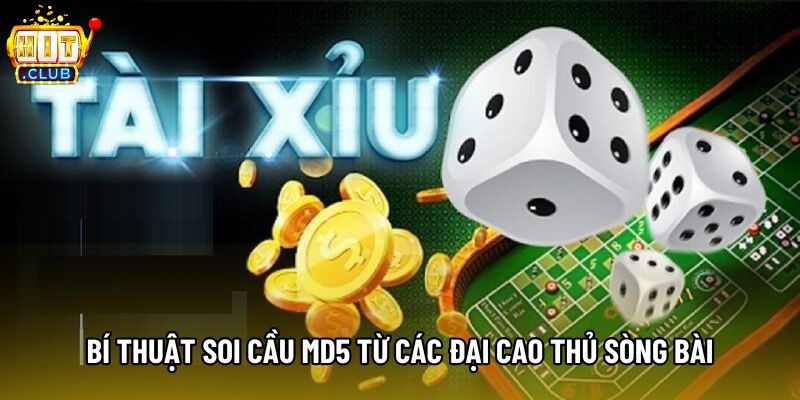 Bí thuật soi cầu MD5 từ các đại cao thủ sòng bài