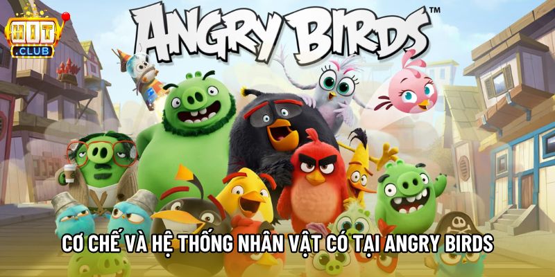 Cơ chế và hệ thống nhân vật có tại Angry birds Cơ chế và hệ thống nhân vật có tại Angry birds