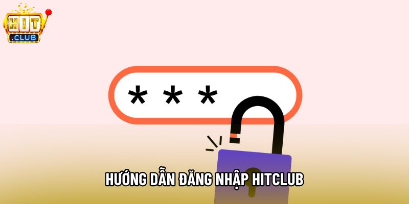 Hướng dẫn đăng nhập hitclub