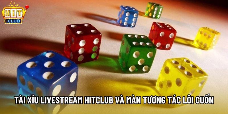 Tài xỉu livestream hitclub và màn tương tác lôi cuốn Tài xỉu livestream hitclub và màn tương tác lôi cuốn