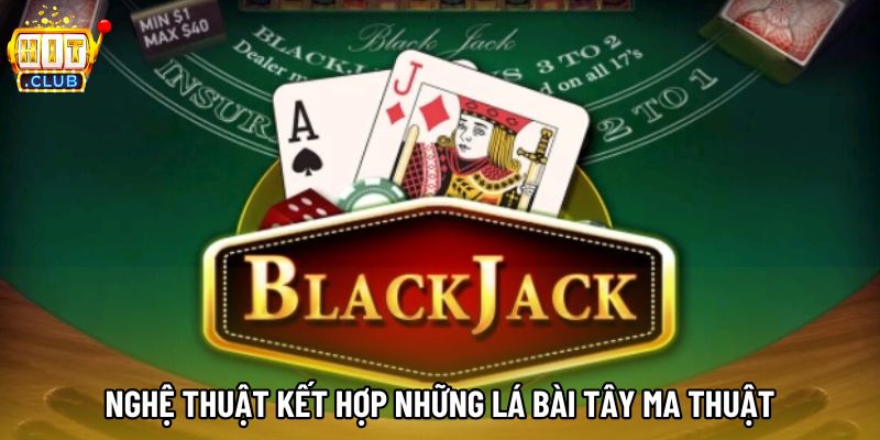 Nghệ thuật kết hợp những lá bài Tây ma thuật