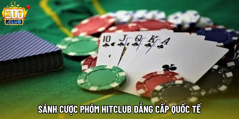 Sảnh cược Phỏm hitclub đẳng cấp quốc tế